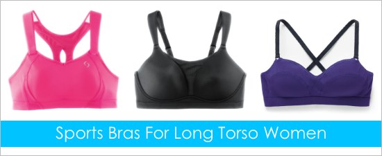 The Juno, the Luna, and the Hot Shot are great sports bras for long torso women.