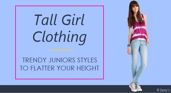 Tall girl clothing offers trendy fashions in juniors sizes to flatter your height.
