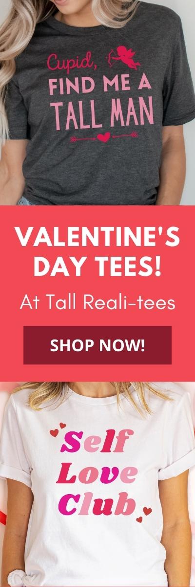 Tall women's Valentine's Day t-shirts at Tall Reali-tees!